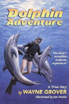 Dolphin Adventure by Jim Fowler, Wayne Grover