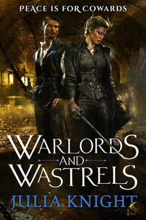 Warlords and Wastrels by Julia Knight