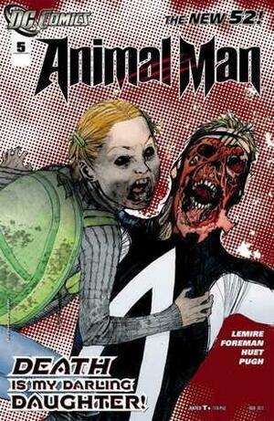 Animal Man #5 by Jeff Lemire, Travel Foreman, Jeff Huet