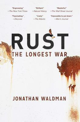 Rust: The Longest War by Jonathan Waldman