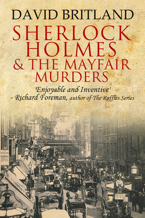 Sherlock Holmes and the Mayfair Murders by David Britland