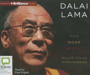 Dalai Lama: Man, Monk, Mystic by Mayank Chhaya