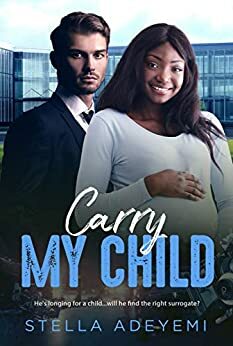 Carry My Child: BWWM, Surrogate, Pregnancy, Billionaire Romance by BWWM Club, Stella Adeyemi