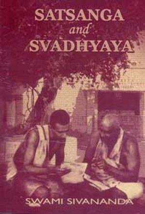 Satsanga and Svadhyaya by Sivananda Saraswati