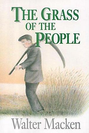 The Grass of the People by Walter Macken