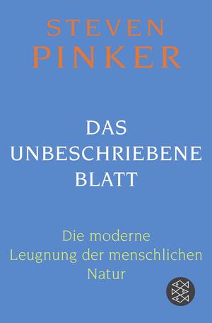 Das unbeschriebene Blatt: Die moderne Leugnung der menschlichen Natur by Steven Pinker