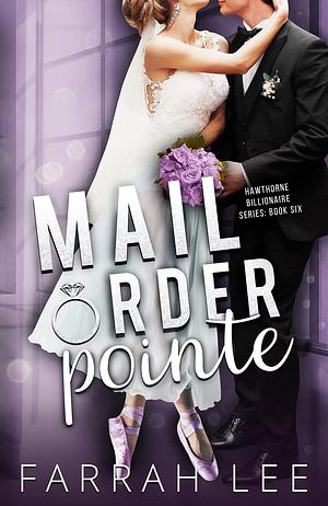 Mail Order Pointe by Farrah Lee, Farrah Lee