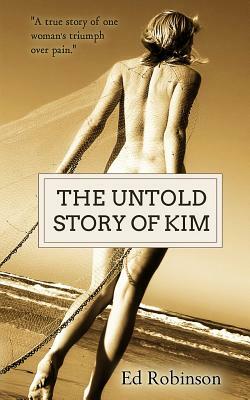 The Untold Story of Kim by Ed Robinson