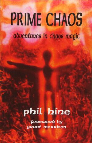 Prime Chaos: Adventures In Chaos Magic by Phil Hine