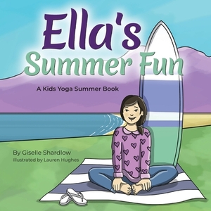 Ella's Summer Fun: A Kids Yoga Summer Book by Giselle Shardlow