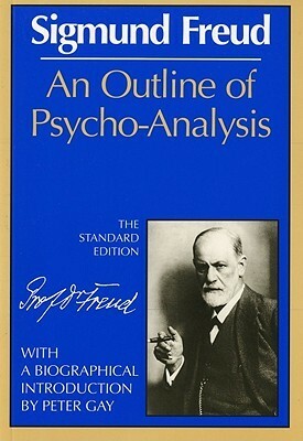 An Outline of Psycho-Analysis by Sigmund Freud, James Strachey, Peter Gay