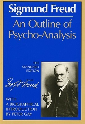 An Outline of Psycho-Analysis by Sigmund Freud, Peter Gay, James Strachey