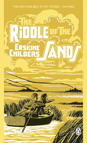 The Riddle of the Sands: A Record of Secret Service by Erskine Childers