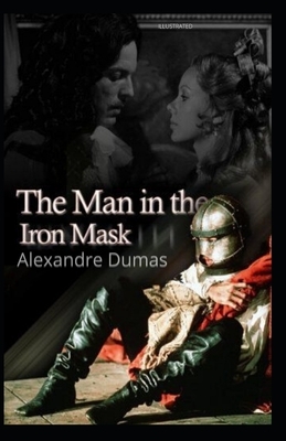 The Man in the Iron Mask Illustrated by Alexandre Dumas