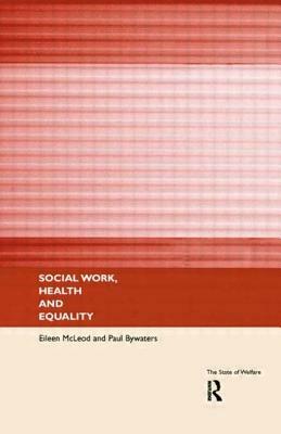 Social Work, Health and Equality by Eileen McLeod, Paul Bywaters