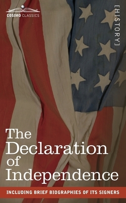 The Declaration of Independence: including Brief Biographies of Its Signers by Thomas Jefferson
