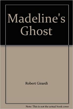 Madeline's Ghost by Robert Girardi