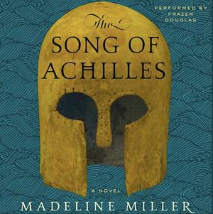 The Song of Achilles by Madeline Miller