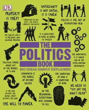 The Politics Book: Big Ideas Simply Explained by Kate Johnsen, Rebecca Warren, D.K. Publishing, Sam Atkinson