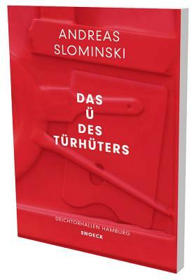 Andreas Slominski: Das Ü Des Türhüters: Kat. Deichtorhallen Hamburg by Saša Stanišić, Andreas Slominski