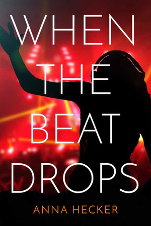 When the Beat Drops by Anna Hecker