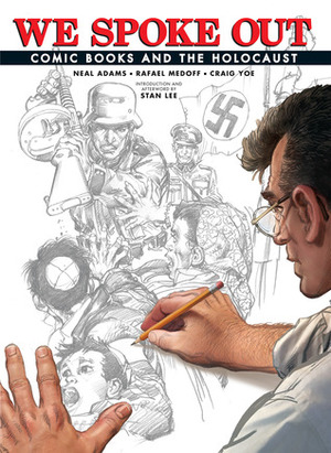 We Spoke Out: Comic Books and the Holocaust by Craig Yoe, Rafael Medoff, Neal Adams