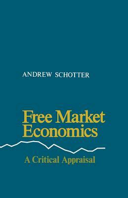 Free Market Economics: A Critical Appraisal by Andrew Schotter