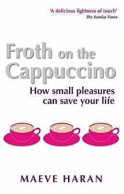 Froth on the Cappucino by Maeve Haran, Maeve Haran, Yuen Ching Lam