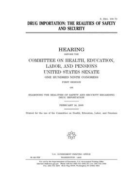 Drug importation: the realities of safety and security by United States Congress, Committee on Health Education (senate), United States Senate