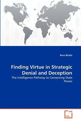 Finding Virtue in Strategic Denial and Deception by Reva Bhalla