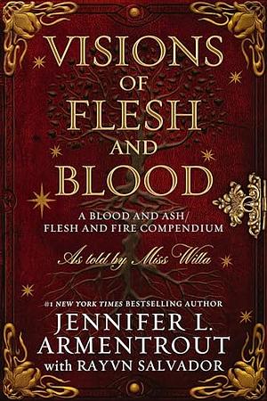 Visions of Flesh and Blood: A Blood and Ash/Flesh and Fire Compendium by Jennifer L. Armentrout
