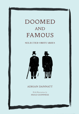Doomed and Famous: Selected Obituaries by Adrian Dannatt