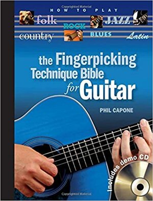 The Fingerpicking Technique Bible for Guitar by Phil Capone