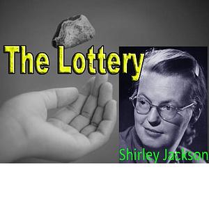 The Lottery--Shirley Jackson by Shirley Jackson, Shirley Jackson