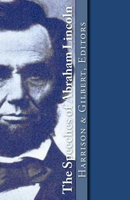 The Speeches of Abraham Lincoln by Steve Gilbert, Maureen Harrison