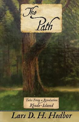 The Path: Tales From a Revolution - Rhode-Island by Lars D. H. Hedbor