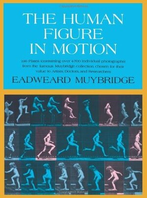 The Human Figure in Motion by Eadweard Muybridge