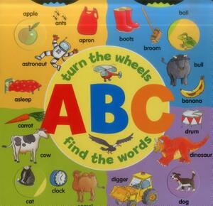 Turn the Wheels: ABC: Turn the Wheels; Find the Words by 