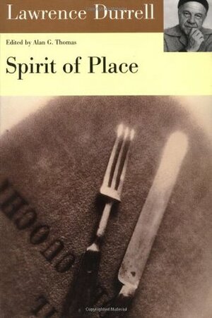 Spirit of Place by Lawrence Durrell, Alan G. Thomas