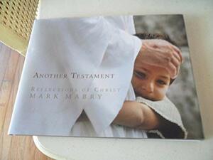 Another Testament: Relections of Christ by Mark Mabry