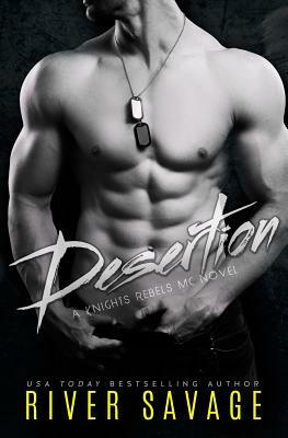 Desertion: Knights Rebels MC by River Savage
