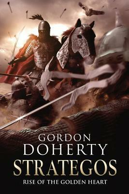 Strategos: Rise of the Golden Heart by Gordon Doherty