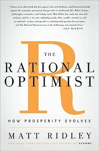 The Rational Optimist: How Prosperity Evolves by Matt Ridley