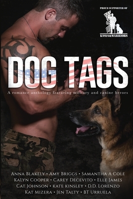 Dog Tags: A romance anthology featuring military and canine heroes by Elle James, B.T. Urruela, Amy Briggs