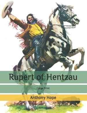 Rupert of Hentzau: Large Print by Anthony Hope