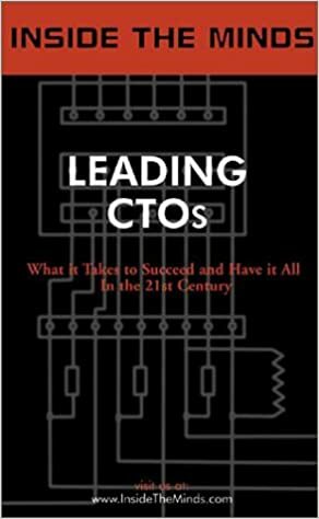 Inside the Minds: Leading Chief Technology Officers: CTOs from GE, Novell, Boeing, BMC, BEA, Peoplesoft & More onthe Future of Technology by Inside the Minds, Dwight Gibbs, Warwick Ford