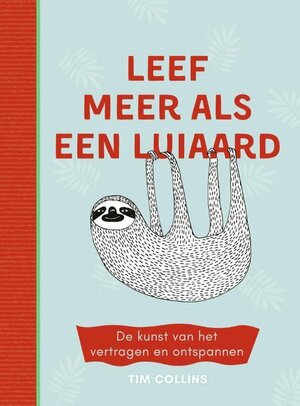 Leef meer als een luiaard by Tim Collins