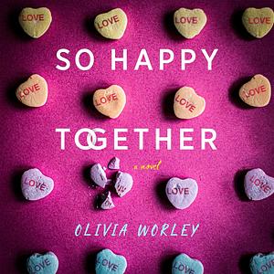 So Happy Together by Olivia Worley