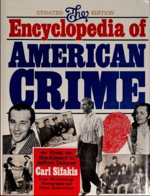 The Encyclopedia of American Crime by Carl Sifakis