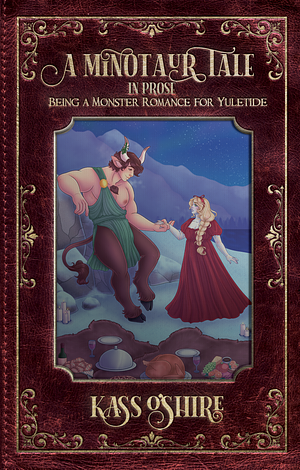 A Minotaur Tale In Prose, Being a Monster Romance for Yuletide by Kass O'Shire